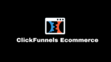 Maximize Your Online Store: A Guide to ClickFunnels Ecommerce